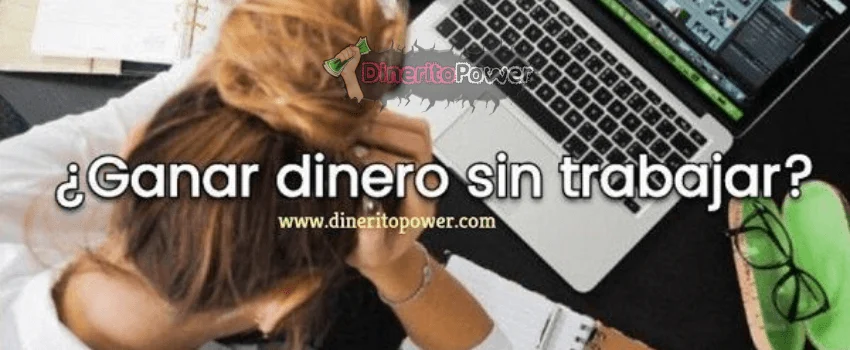 formas de ganar dinero sin trabajar