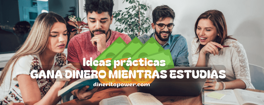 ideas efectivas para ganar dinero siendo estudiante joven
